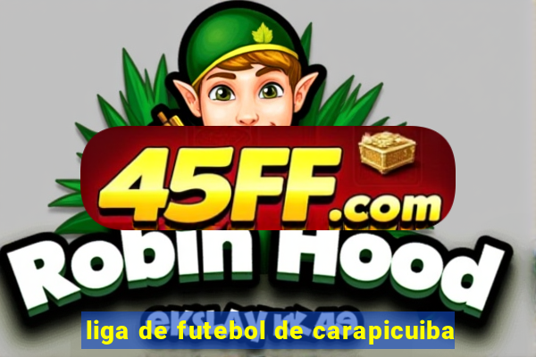 liga de futebol de carapicuiba